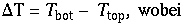 ΔT = T_bot - T_top, wobei 