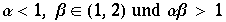 α<1, β∈ (1, 2)   und  αβ > 1