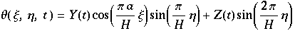 θ ( ξ, η, t ) = Y(t) cos((π a)/Hξ) sin(π/Hη) + Z(t) sin((2π)/Hη)