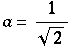 a = 1/2^(1/2)