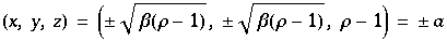(x, y, z) = ( β(ρ - 1)^(1/2),  β(ρ - 1)^(1/2), ρ - 1) =  a